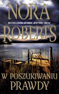 W poszukiwaniu prawdy. Autor: Nora Roberts. SmakLiter.pl Okładka książki W poszukiwaniu prawdy