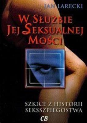 W Służbie Jej Seksualnej Mości. Autor: Larecki Jan. SmakLiter.pl Okładka książki W Służbie Jej Seksualnej Mości