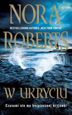 W ukryciu. Autor: Nora Roberts. SmakLiter.pl Okładka książki W ukryciu