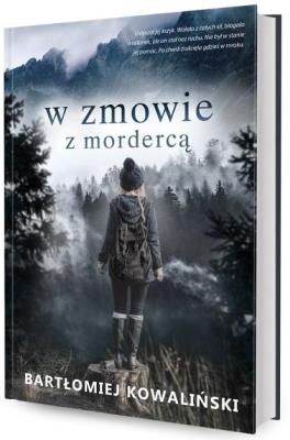 W zmowie z mordercą. Autor: Bartłomiej Kowaliński. SmakLiter.pl Okładka książki W zmowie z mordercą