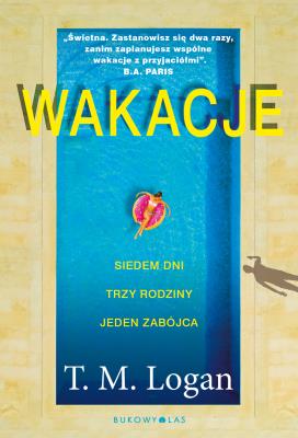 Wakacje. Autor: T.M. Logan. SmakLiter.pl Okładka książki Wakacje