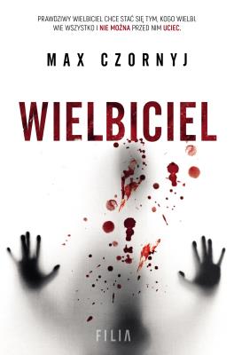 Wielbiciel. Autor: Max Czornyj. SmakLiter.pl Okładka książki Wielbiciel