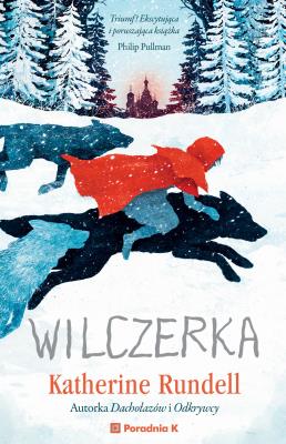 Wilczerka. Autor: Katherine Rundell. SmakLiter.pl Okładka książki Wilczerka