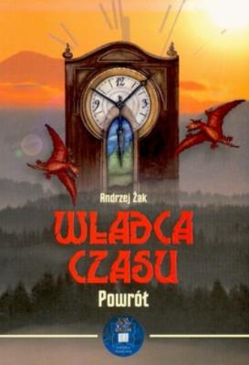 Władca czasu. Tom 3. Powrót (miękka). Autor: Żak Andrzej. SmakLiter.pl Okładka książki Władca czasu. Tom 3. Powrót (miękka)