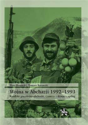 Wojna w Abchazji 1992-1993. Autor: Borawski Piotr, Tomasz Borawski. SmakLiter.pl Okładka książki Wojna w Abchazji 1992-1993
