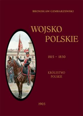 Okładka książki Wojsko Polskie Tom 2. Królestwo Polskie 1815-1830
