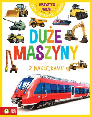 Wszystko wiem! Duże maszyny. Autor: Opracowanie zbiorowe. SmakLiter.pl Okładka książki Wszystko wiem! Duże maszyny
