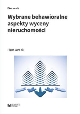 Wybrane behawioralne aspekty wyceny nieruchomości. Autor: Jarecki Piotr. SmakLiter.pl Okładka książki Wybrane behawioralne aspekty wyceny nieruchomości