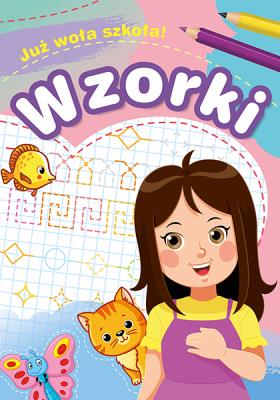 Wzorki Już woła szkoła!. Autor: Zofia Zabrzeska. SmakLiter.pl Okładka książki Wzorki Już woła szkoła!