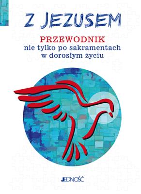 Okładka książki Z Jezusem. Przewodnik nie tylko po sakramentach w dorosłym życiu