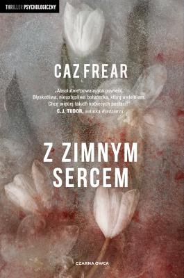 Z zimnym sercem. Autor: Caz Frear. SmakLiter.pl Okładka książki Z zimnym sercem