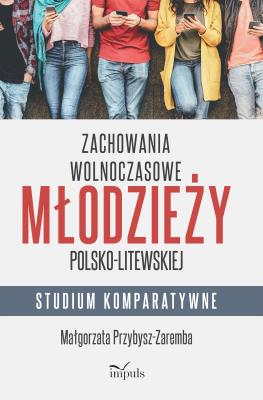 Zachowania wolnoczasowe młodzieży pol-lit.. Autor: Małgorzata Przybysz-Zaremba. SmakLiter.pl Okładka książki Zachowania wolnoczasowe młodzieży pol-lit.