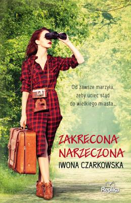 Zakręcone narzeczona. Autor: Iwona Czarkowska. SmakLiter.pl Okładka książki Zakręcone narzeczona
