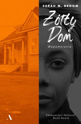 Żółty dom. Autor: Sarah M. Broom, Łukasz Błaszczyk. SmakLiter.pl Okładka książki Żółty dom
