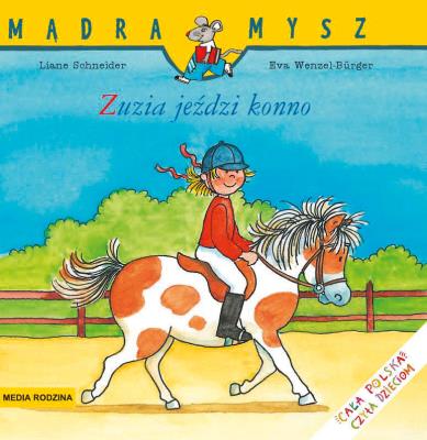 Zuzia jeździ konno. Mądra mysz. Autor: Liane Schneider, Eva Wencel Burger. SmakLiter.pl Okładka książki Zuzia jeździ konno. Mądra mysz