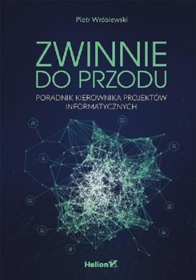 Zwinnie i do przodu. Autor: Piotr Wróblewski. SmakLiter.pl Okładka książki Zwinnie i do przodu