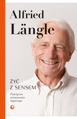 Okładka książki Żyć z sensem. Praktyczne zastosowanie logoterapii wyd. 2
