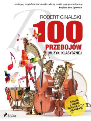 100 przebojów muzyki klasycznej. Autor: Ginalski Robert. SmakLiter.pl Okładka książki 100 przebojów muzyki klasycznej