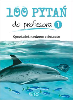 Okładka książki 100 pytań do profesora Tom 1 Opowieści naukowe o świecie
