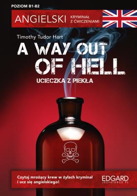 Okładka książki A Way Out of Hell. Angielski. Kryminał z ćwiczeniami wyd. 3