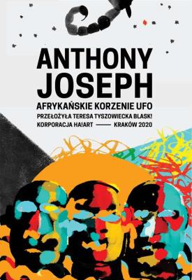 Afrykańskie korzenie ufo. Autor: Anthony Joseph. SmakLiter.pl Okładka książki Afrykańskie korzenie ufo