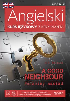 Okładka książki Angielski Kurs językowy z kryminałem. A Good Neighbour. Poczciwy sąsiad