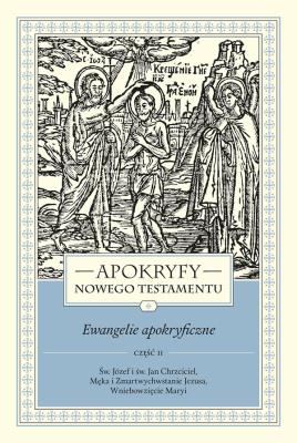Okładka książki Apokryfy Nowego Testamentu. Ewangelie apokryficzne. Tom I, część 2