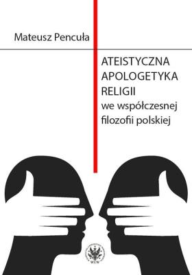 Okładka książki Ateistyczna apologetyka religii we współczesnej filozofii polskiej