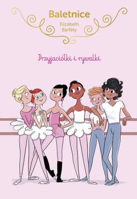 Okładka książki Baletnice. Przyjaciółki i rywalki
