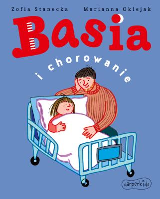 Basia i chorowanie. Autor: Zofia Sandecka. SmakLiter.pl Okładka książki Basia i chorowanie