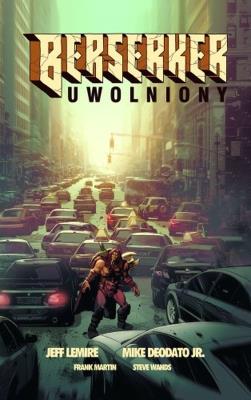 Berserker uwolniony. Autor: Lemire Jeff, Mike Deodato Jr.. SmakLiter.pl Okładka książki Berserker uwolniony
