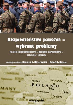 Okładka książki Bezpieczeństwo państwa-wybrane problemy. Relacje międzynarodowe-polityka zbrojeniowa-potencjał obron