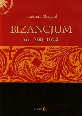 Bizancjum ok. 500-1024. Autor: Jonathan Shepard. SmakLiter.pl Okładka książki Bizancjum ok. 500-1024