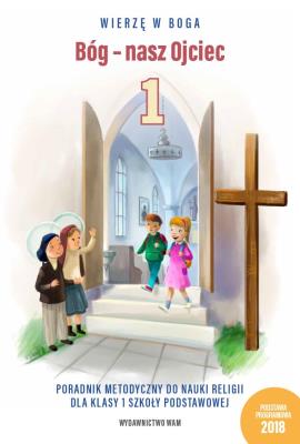 Okładka książki Bóg - nasz Ojciec. Poradnik metodyczny do nauki religii dla klasy 1 szkoły podstawowej