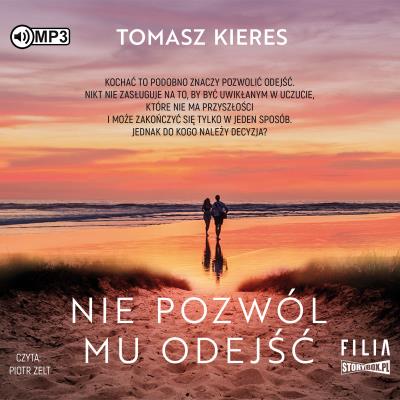 CD MP3 Nie pozwól mu odejść. Autor: Tomasz Kieres. SmakLiter.pl Okładka książki CD MP3 Nie pozwól mu odejść