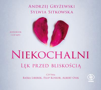 CD MP3 Niekochalni. Lęk przed bliskością. Autor: Andrzej Gryżewski, Andrzej Gryżewski Sylwia Sitkowska. SmakLiter.pl Okładka książki CD MP3 Niekochalni. Lęk przed bliskością