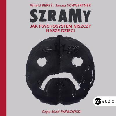 Okładka książki CD MP3 Szramy. Jak psychosystem niszczy nasze dzieci