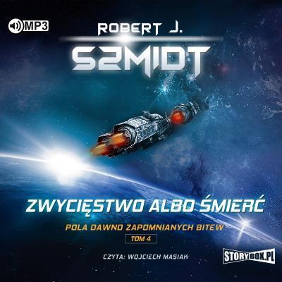 CD MP3 Zwycięstwo albo śmierć. Pola dawno zapomnianych bitew. Tom 4. Autor: Robert J. Szmidt. SmakLiter.pl Okładka książki CD MP3 Zwycięstwo albo śmierć. Pola dawno zapomnianych bitew. Tom 4