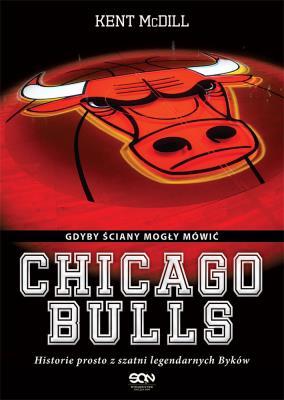 Okładka książki Chicago Bulls. Gdyby ściany mogły mówić wyd. 2
