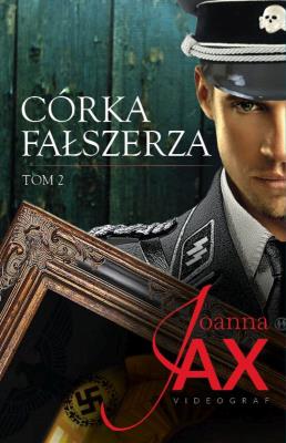 Córka fałszerza Tom 2. Autor: Joanna Jax. SmakLiter.pl Okładka książki Córka fałszerza Tom 2