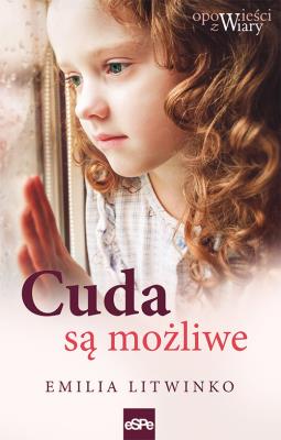Cuda są możliwe. Autor: Emilia Litwinko. SmakLiter.pl Okładka książki Cuda są możliwe