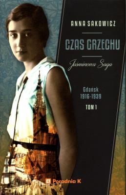 Czas grzechu. Jaśminowa saga. Autor: Sakowicz Anna. SmakLiter.pl Okładka książki Czas grzechu. Jaśminowa saga