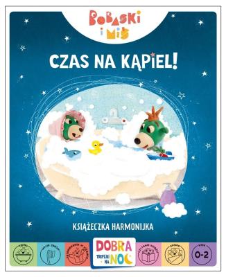 Okładka książki Czas na kąpiel! Bobaski i Miś. Dobranoc, Trefliki na noc. Książeczka harmonijka