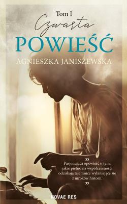 Czwarta powieść. Tom 1. Autor: Agnieszka Janiszewska-Szczepanik. SmakLiter.pl Okładka książki Czwarta powieść. Tom 1