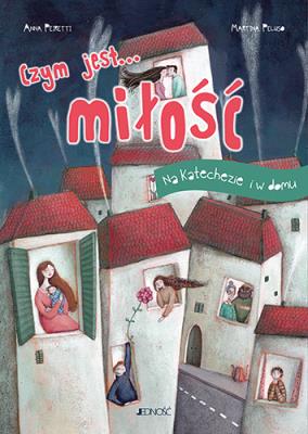 Czym jest... Miłość. Autor: Peiretti Anna (tekst); Martina Peluso (ilustracje). SmakLiter.pl Okładka książki Czym jest... Miłość