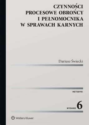 Czynności procesowe obrońcy i pełnomocnika w sprawach karnych. Autor: Świecki Dariusz. SmakLiter.pl Okładka książki Czynności procesowe obrońcy i pełnomocnika w sprawach karnych