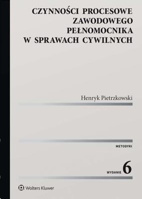 Czynności procesowe zawodowego pełnomocnika w sprawach cywilnych. Autor: Pietrzkowski Henryk. SmakLiter.pl Okładka książki Czynności procesowe zawodowego pełnomocnika w sprawach cywilnych