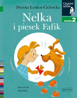 Czytam sobie - Nelka i piesek Fafik w.2020. Autor: Dorota Łaskot-Cichocka. SmakLiter.pl Okładka książki Czytam sobie - Nelka i piesek Fafik w.2020
