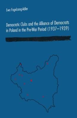 Democratic Clubs and the Alliance of Democrats... Autor: Ewa Fogelzang-Adler. SmakLiter.pl Okładka książki Democratic Clubs and the Alliance of Democrats..