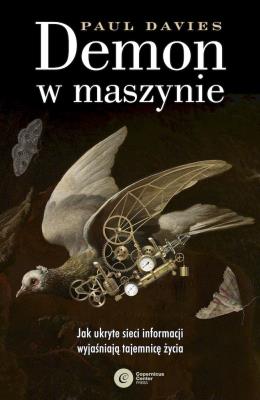 Demon w maszynie. Jak ukryte sieci informacji wyjaśniają tajemnicę życia. Autor: Davies Paul. SmakLiter.pl Okładka książki Demon w maszynie. Jak ukryte sieci informacji wyjaśniają tajemnicę życia